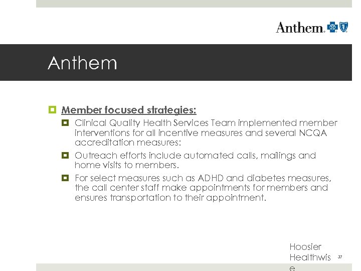 Anthem Member focused strategies: Clinical Quality Health Services Team implemented member interventions for all