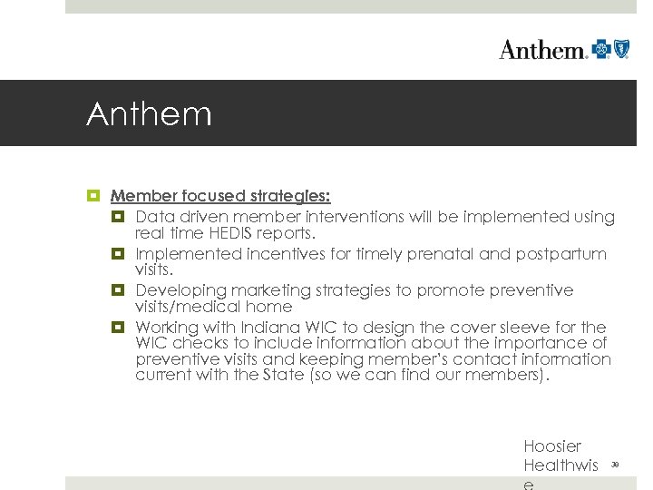Anthem Member focused strategies: Data driven member interventions will be implemented using real time
