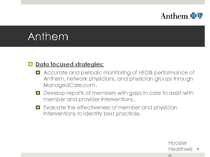 Anthem Data focused strategies: Accurate and periodic monitoring of HEDIS performance of Anthem, network