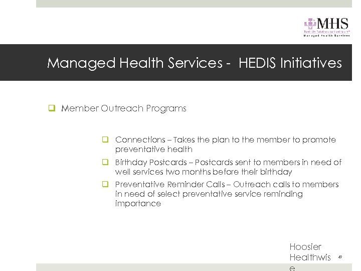 Managed Health Services - HEDIS Initiatives q Member Outreach Programs q Connections – Takes