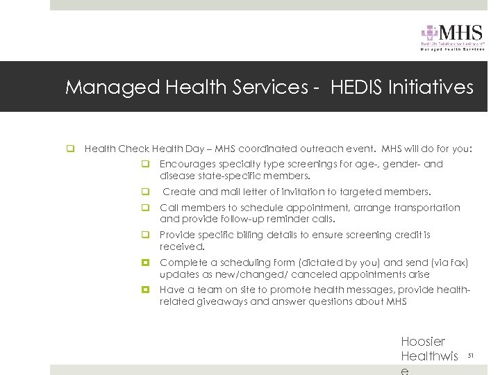 Managed Health Services - HEDIS Initiatives q Health Check Health Day – MHS coordinated