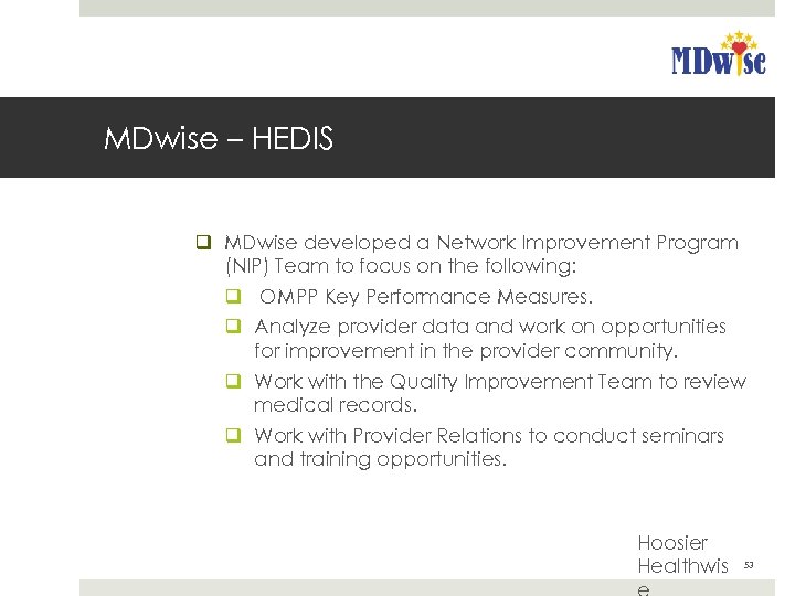 MDwise – HEDIS q MDwise developed a Network Improvement Program (NIP) Team to focus