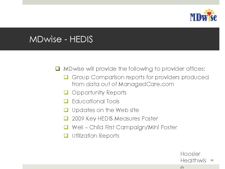 MDwise - HEDIS q MDwise will provide the following to provider offices: q Group