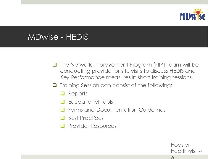 MDwise - HEDIS q The Network Improvement Program (NIP) Team will be conducting provider