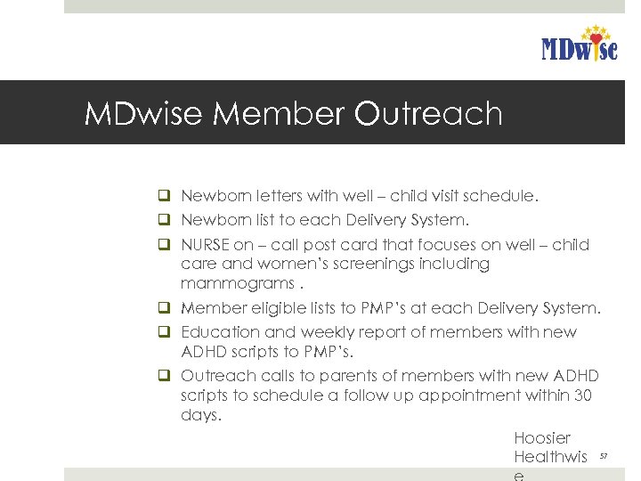 MDwise Member Outreach q Newborn letters with well – child visit schedule. q Newborn