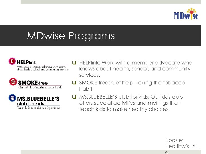 MDwise Programs q HELPlink: Work with a member advocate who knows about health, school,