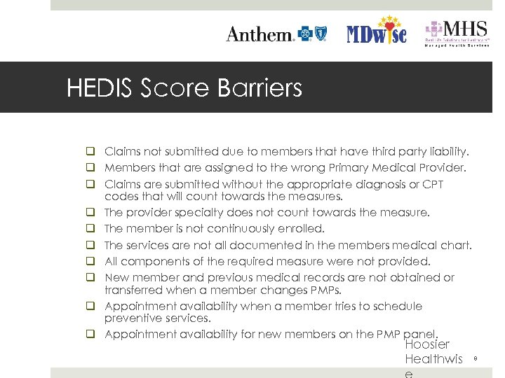 HEDIS Score Barriers q Claims not submitted due to members that have third party