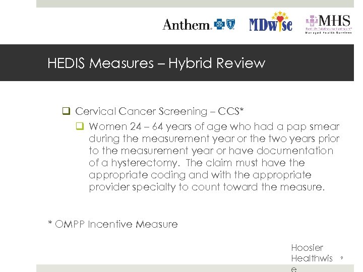 HEDIS Measures – Hybrid Review q Cervical Cancer Screening – CCS* q Women 24