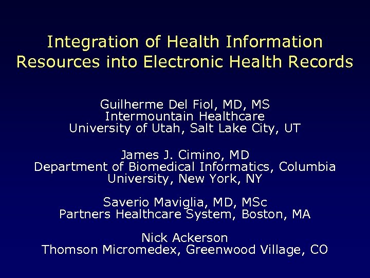 Integration of Health Information Resources into Electronic Health Records Guilherme Del Fiol, MD, MS