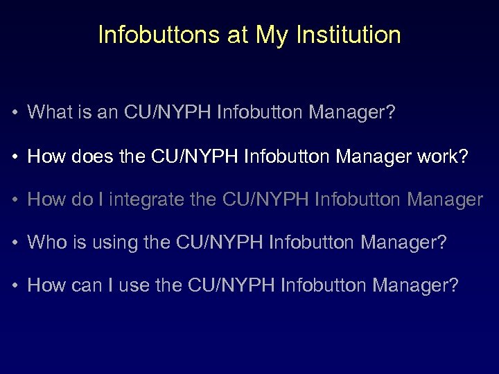 Infobuttons at My Institution • What is an CU/NYPH Infobutton Manager? • How does