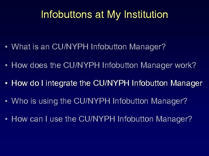 Infobuttons at My Institution • What is an CU/NYPH Infobutton Manager? • How does