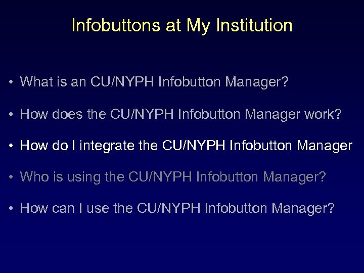 Infobuttons at My Institution • What is an CU/NYPH Infobutton Manager? • How does