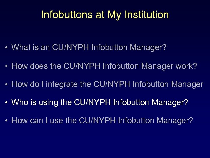 Infobuttons at My Institution • What is an CU/NYPH Infobutton Manager? • How does