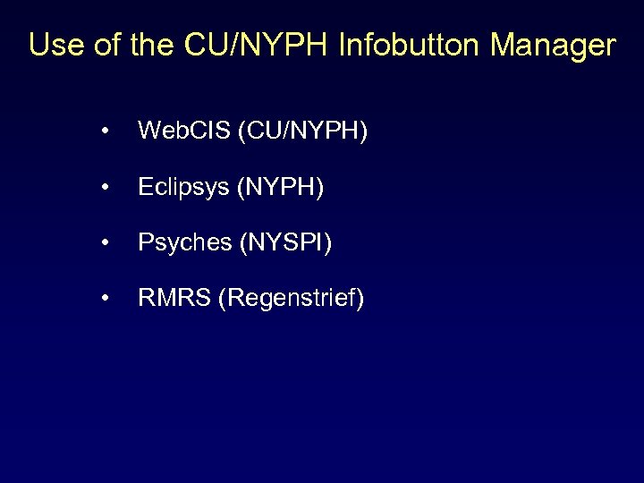 Use of the CU/NYPH Infobutton Manager • Web. CIS (CU/NYPH) • Eclipsys (NYPH) •