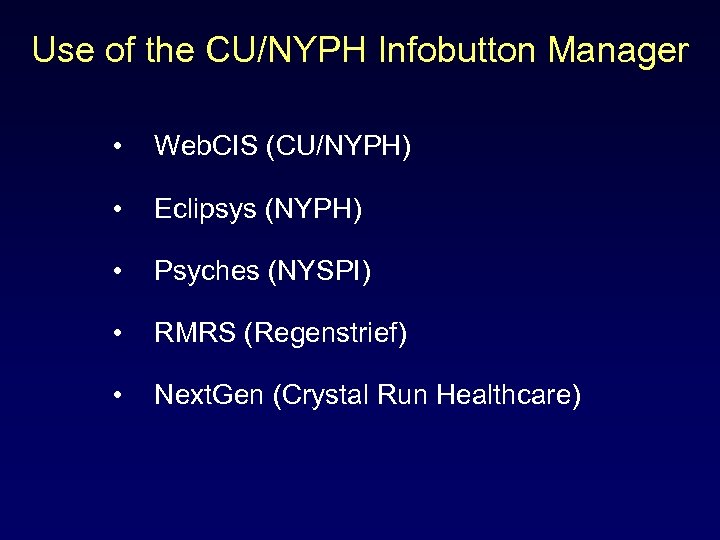 Use of the CU/NYPH Infobutton Manager • Web. CIS (CU/NYPH) • Eclipsys (NYPH) •