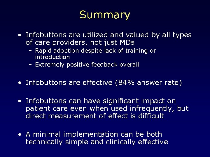 Summary • Infobuttons are utilized and valued by all types of care providers, not