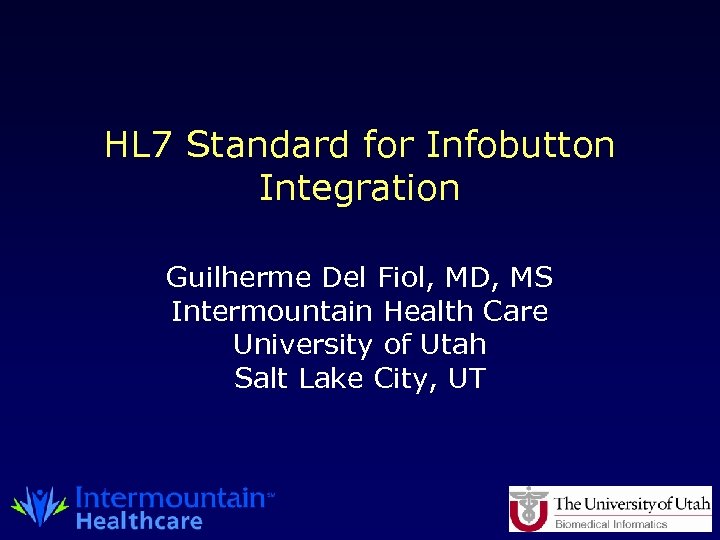 HL 7 Standard for Infobutton Integration Guilherme Del Fiol, MD, MS Intermountain Health Care