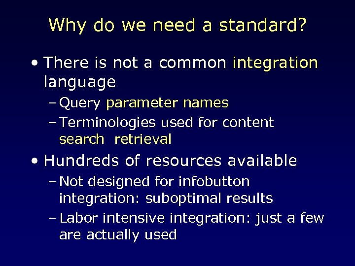 Why do we need a standard? • There is not a common integration language