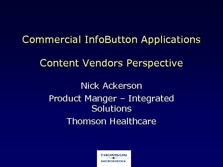 Commercial Info. Button Applications Content Vendors Perspective Nick Ackerson Product Manger – Integrated Solutions