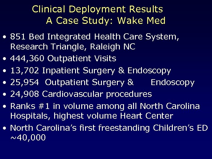 Clinical Deployment Results A Case Study: Wake Med • 851 Bed Integrated Health Care