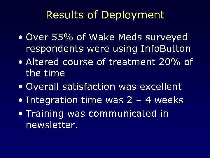 Results of Deployment • Over 55% of Wake Meds surveyed respondents were using Info.