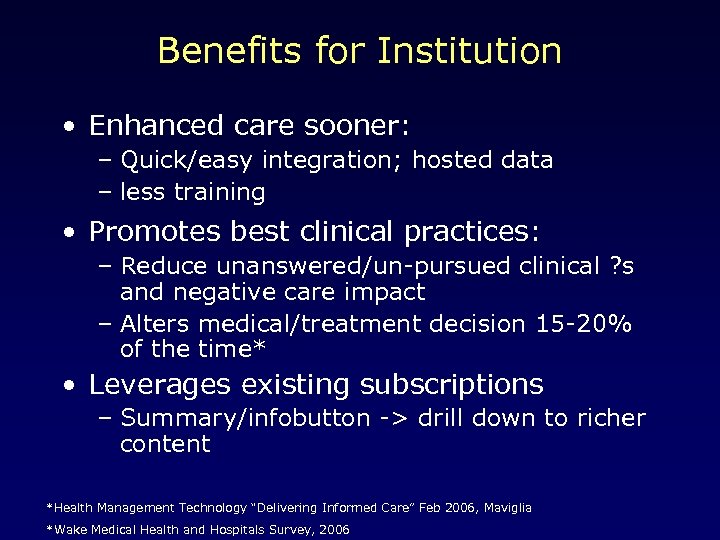 Benefits for Institution • Enhanced care sooner: – Quick/easy integration; hosted data – less