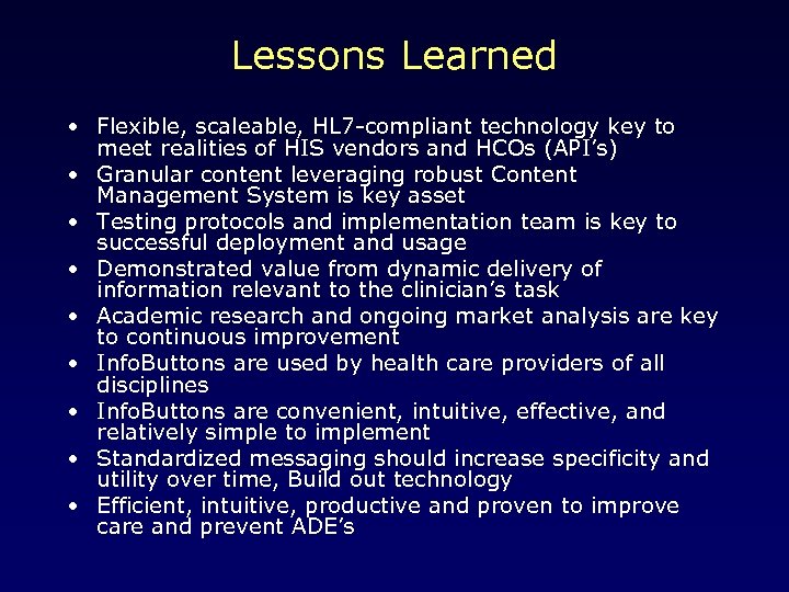 Lessons Learned • Flexible, scaleable, HL 7 -compliant technology key to meet realities of