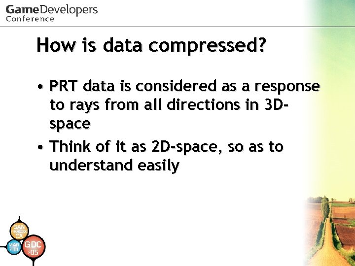 How is data compressed? • PRT data is considered as a response to rays