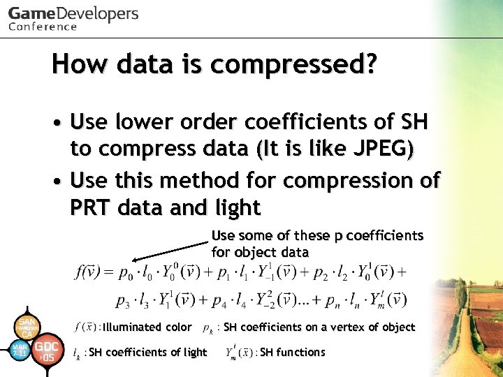 How data is compressed? • Use lower order coefficients of SH to compress data