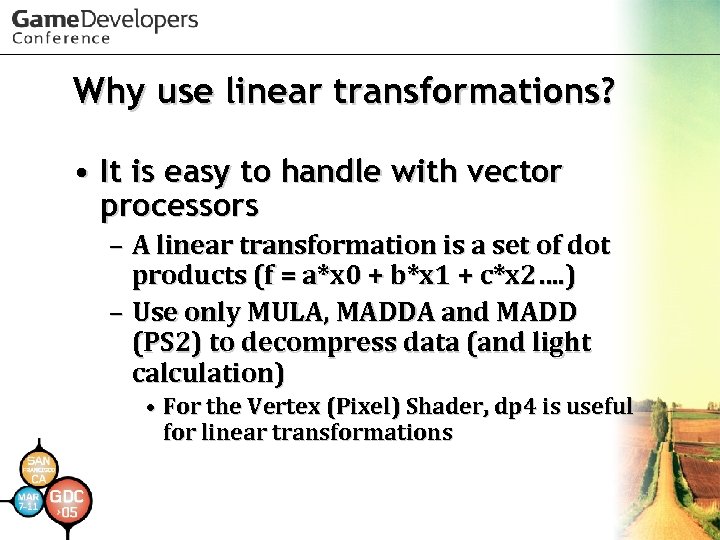 Why use linear transformations? • It is easy to handle with vector processors –