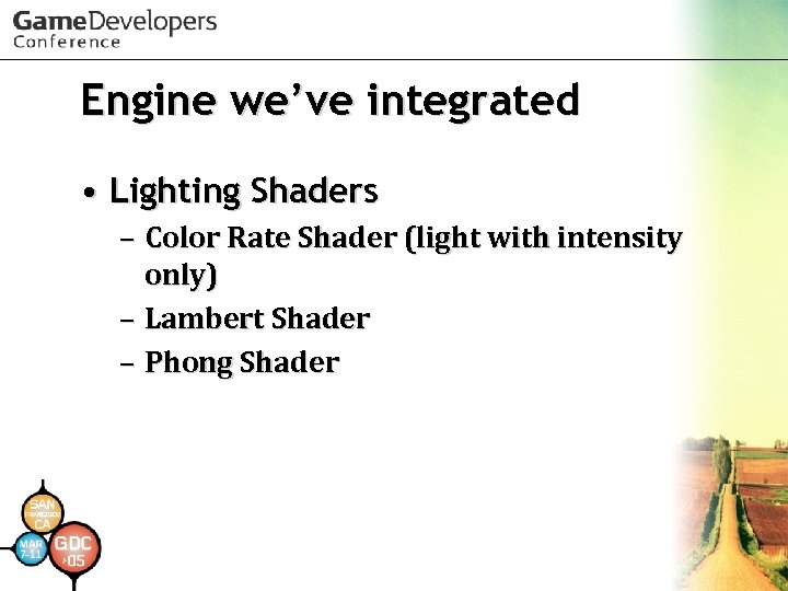Engine we’ve integrated • Lighting Shaders – Color Rate Shader (light with intensity only)