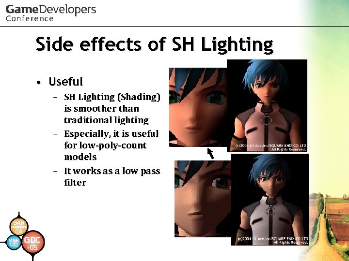 Side effects of SH Lighting • Useful – SH Lighting (Shading) is smoother than