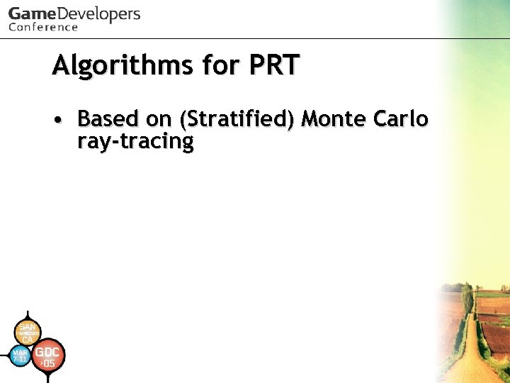 Algorithms for PRT • Based on (Stratified) Monte Carlo ray-tracing 