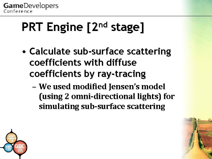 PRT Engine [2 nd stage] • Calculate sub-surface scattering coefficients with diffuse coefficients by