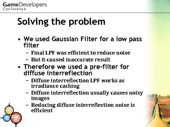 Solving the problem • We used Gaussian Filter for a low pass filter –