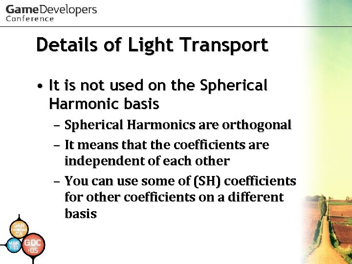 Details of Light Transport • It is not used on the Spherical Harmonic basis
