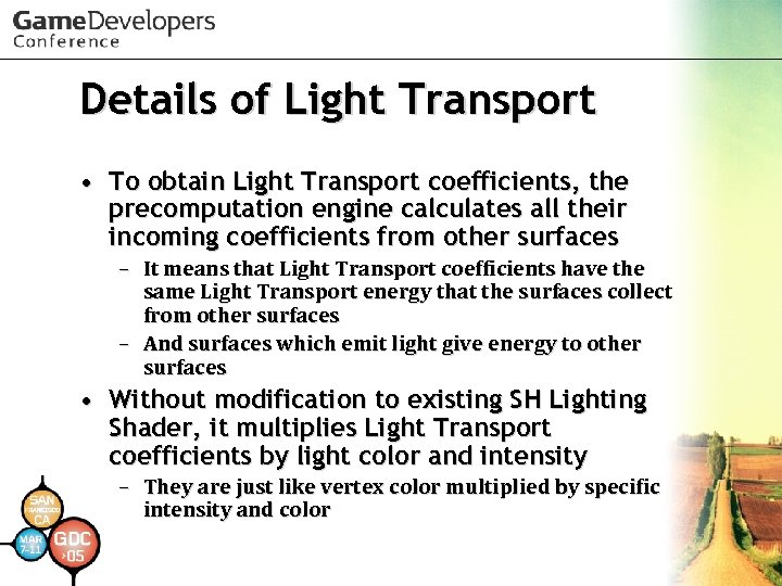 Details of Light Transport • To obtain Light Transport coefficients, the precomputation engine calculates