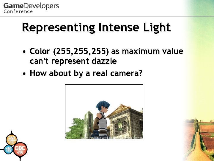 Representing Intense Light • Color (255, 255) as maximum value can't represent dazzle •