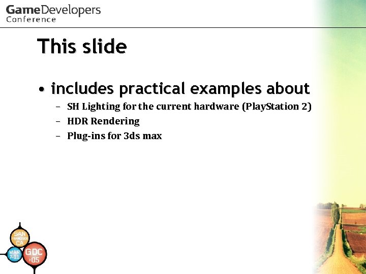 This slide • includes practical examples about – SH Lighting for the current hardware