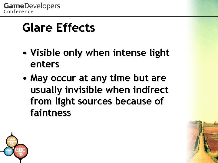 Glare Effects • Visible only when intense light enters • May occur at any