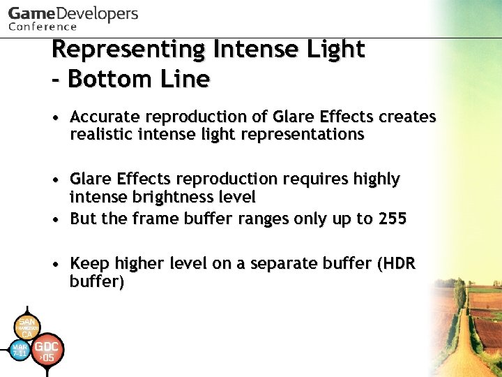 Representing Intense Light - Bottom Line • Accurate reproduction of Glare Effects creates realistic