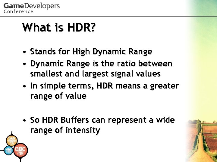 What is HDR? • Stands for High Dynamic Range • Dynamic Range is the