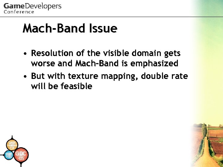 Mach-Band Issue • Resolution of the visible domain gets worse and Mach-Band is emphasized