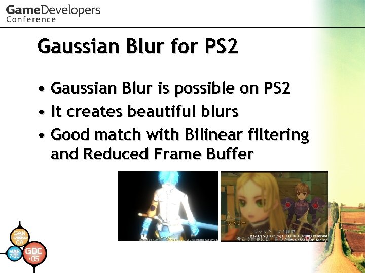 Gaussian Blur for PS 2 • Gaussian Blur is possible on PS 2 •