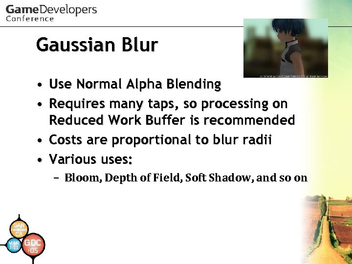 Gaussian Blur • Use Normal Alpha Blending • Requires many taps, so processing on