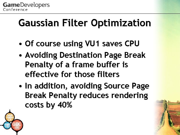 Gaussian Filter Optimization • Of course using VU 1 saves CPU • Avoiding Destination
