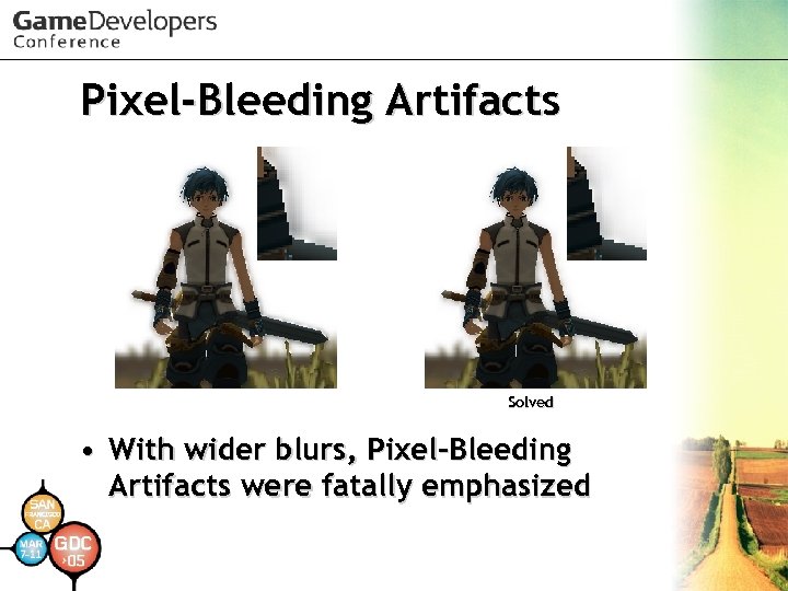 Pixel-Bleeding Artifacts Solved • With wider blurs, Pixel-Bleeding Artifacts were fatally emphasized 