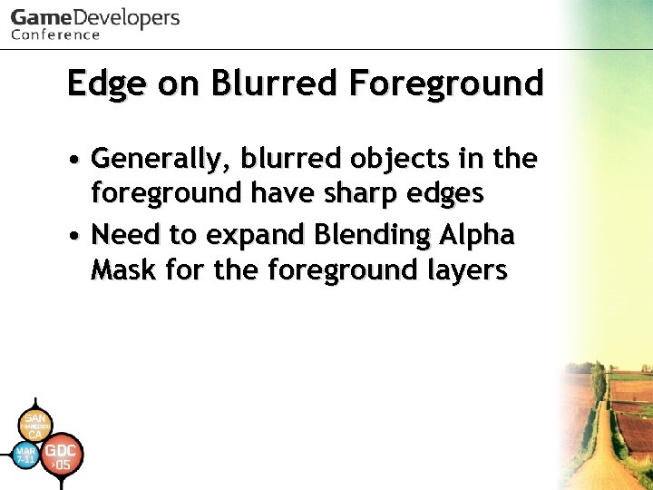 Edge on Blurred Foreground • Generally, blurred objects in the foreground have sharp edges
