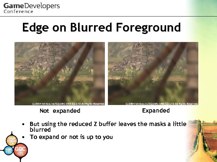 Edge on Blurred Foreground Not expanded Expanded • But using the reduced Z buffer