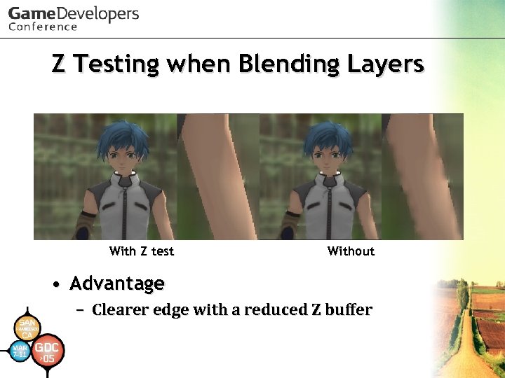 Z Testing when Blending Layers With Z test Without • Advantage – Clearer edge